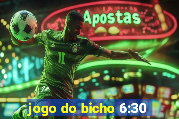 jogo do bicho 6:30
